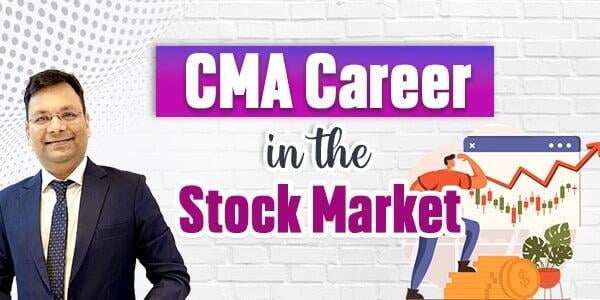 CMA Career in the Stock Market